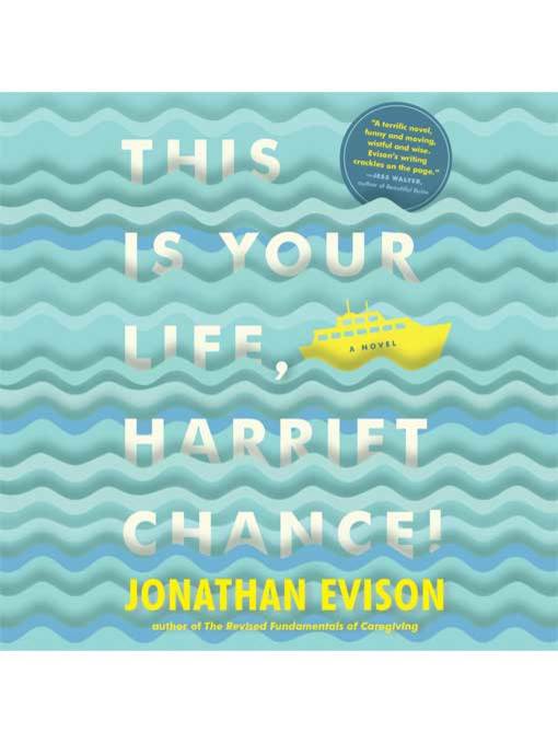 Title details for This Is Your Life, Harriet Chance by Jonathan Evison - Wait list